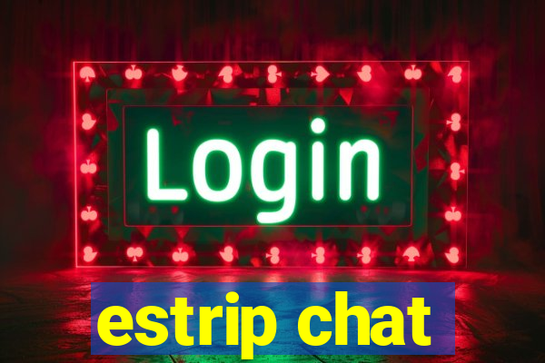 estrip chat